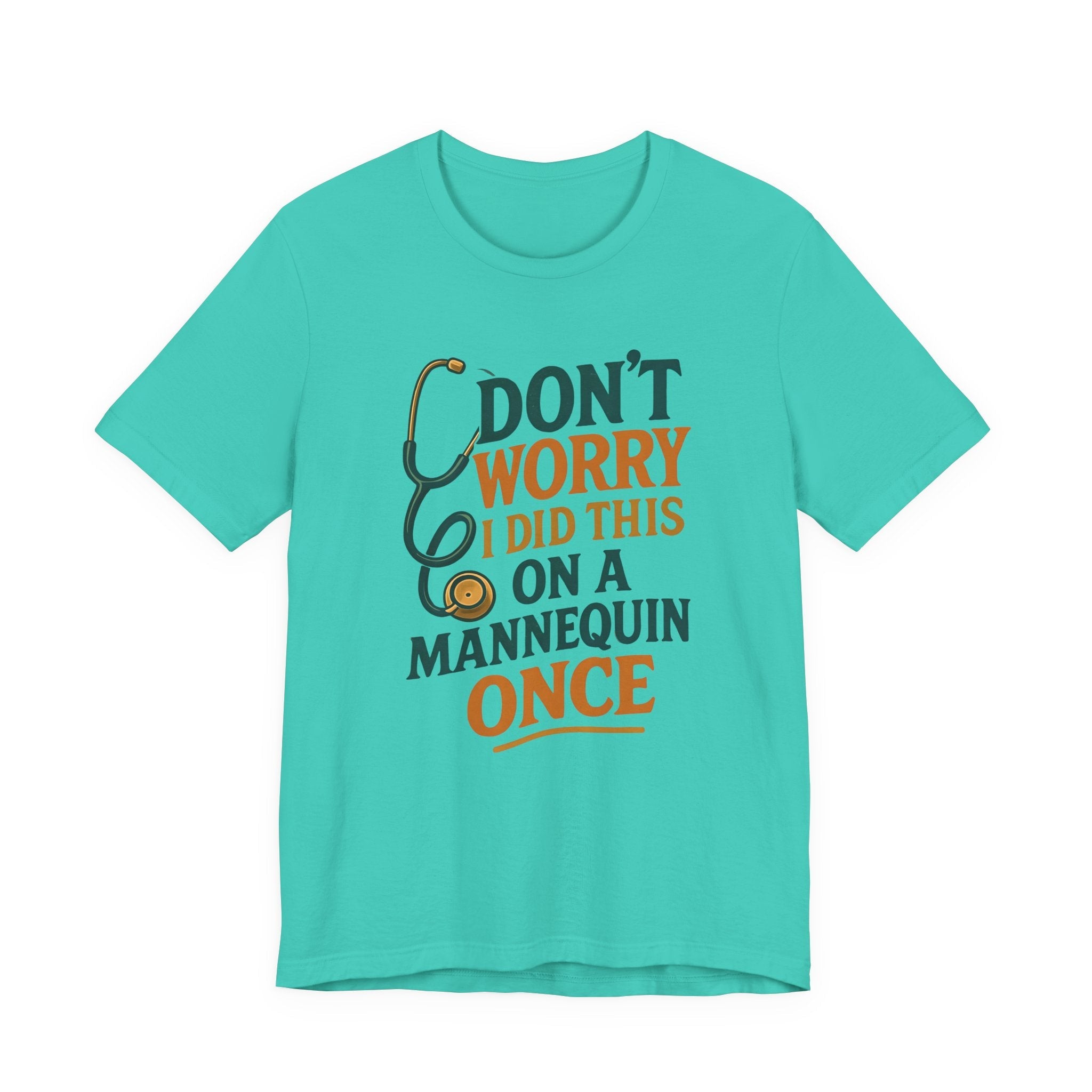 Nursing Tee - Don't Worry I Did This On A Mannequin Before