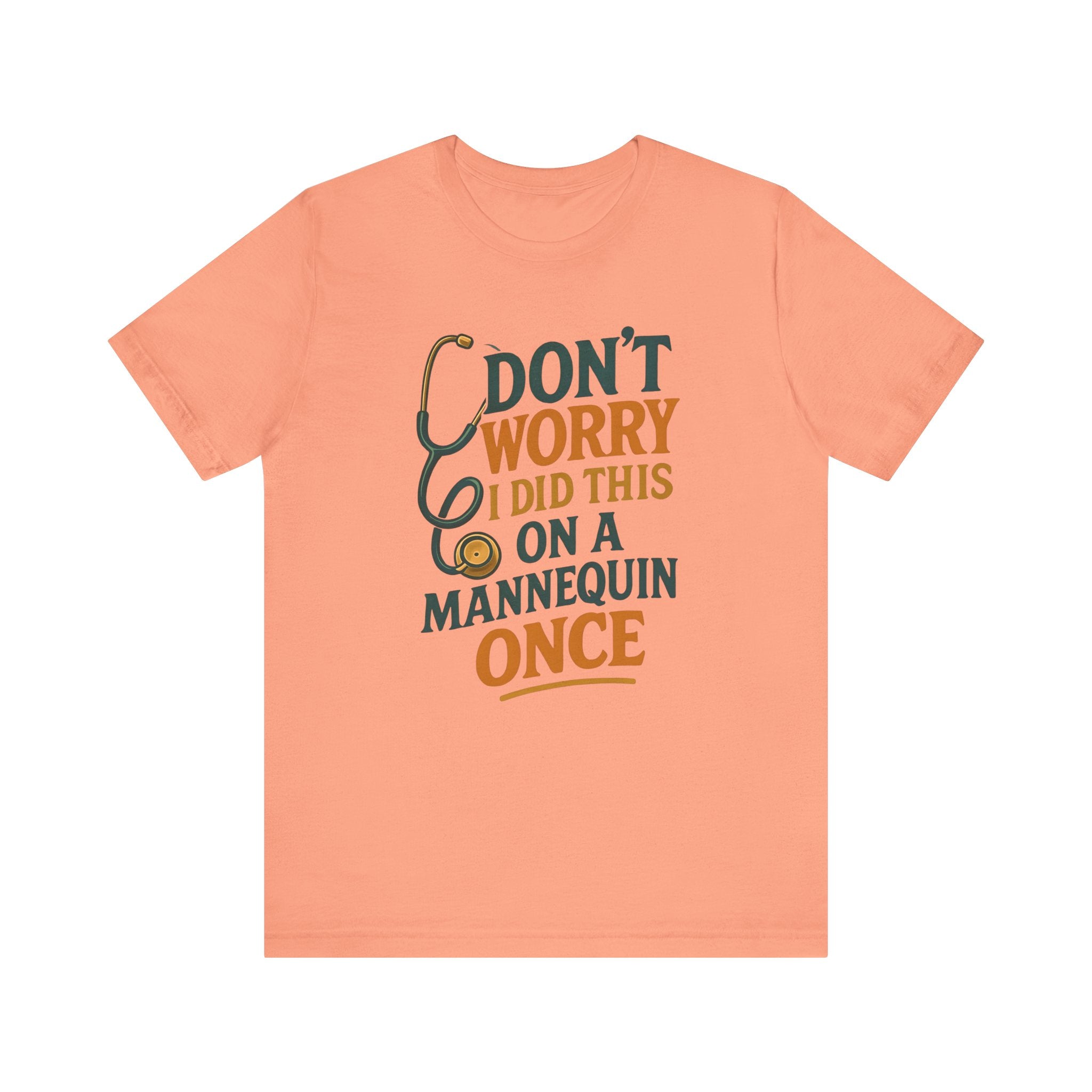 Nursing Tee - Don't Worry I Did This On A Mannequin Before