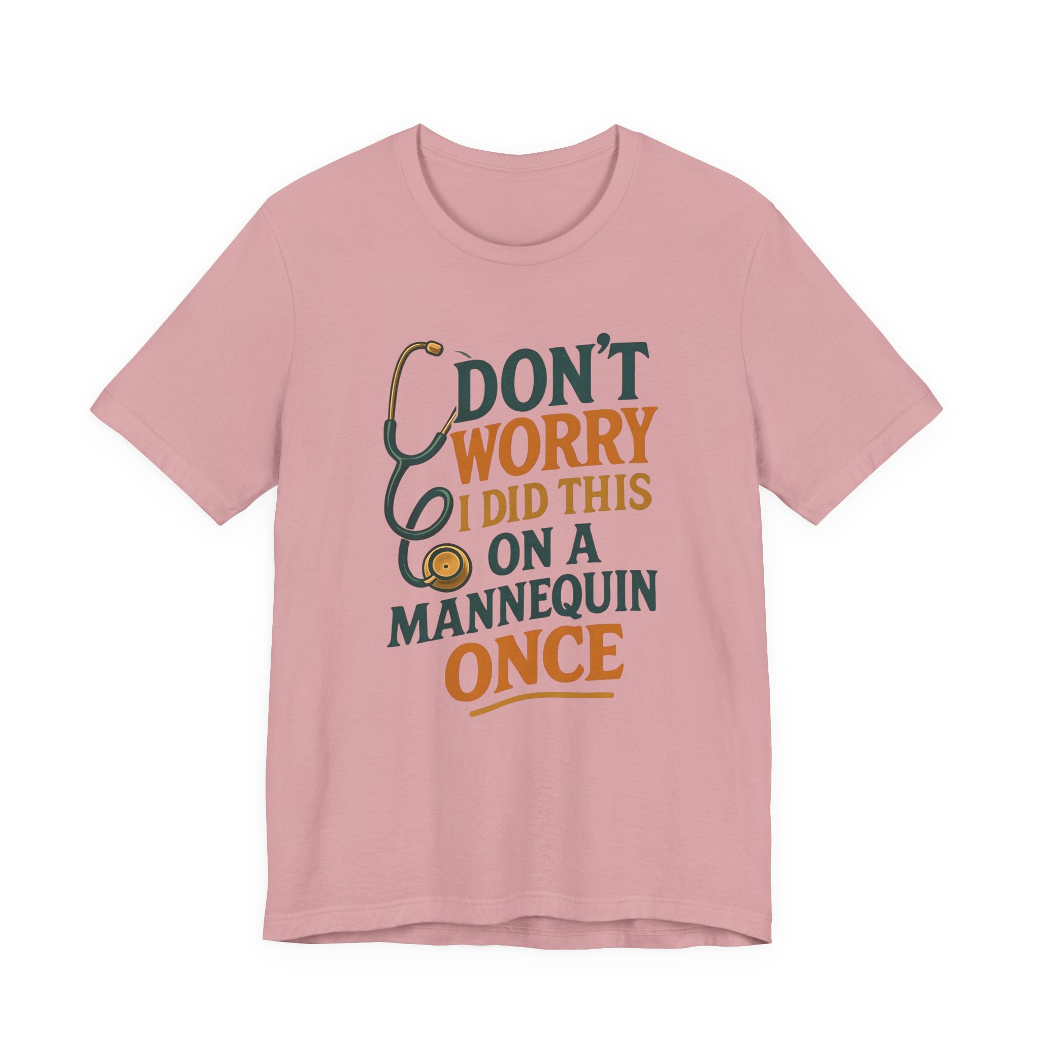 Nursing Tee - Don't Worry I Did This On A Mannequin Before