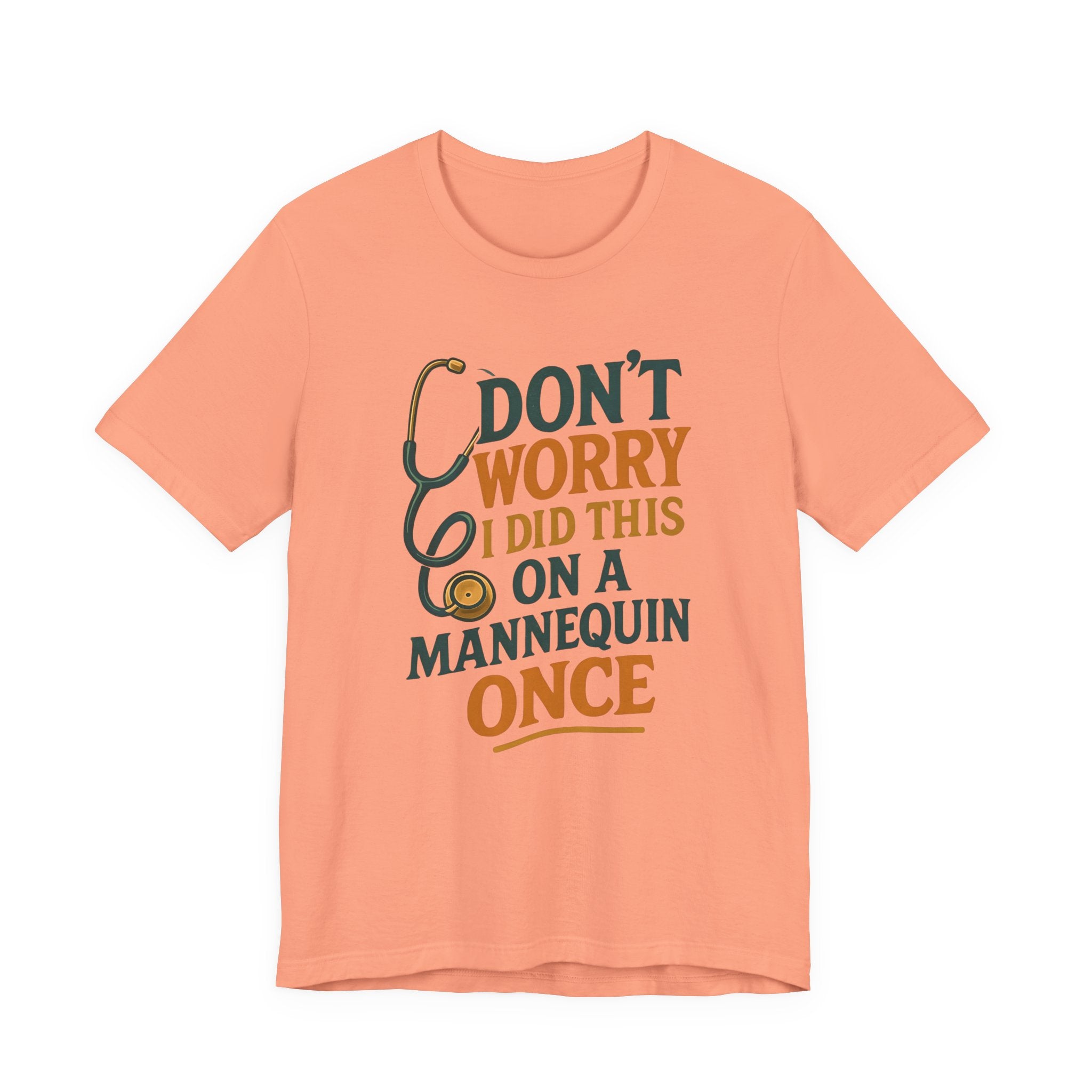 Nursing Tee - Don't Worry I Did This On A Mannequin Before