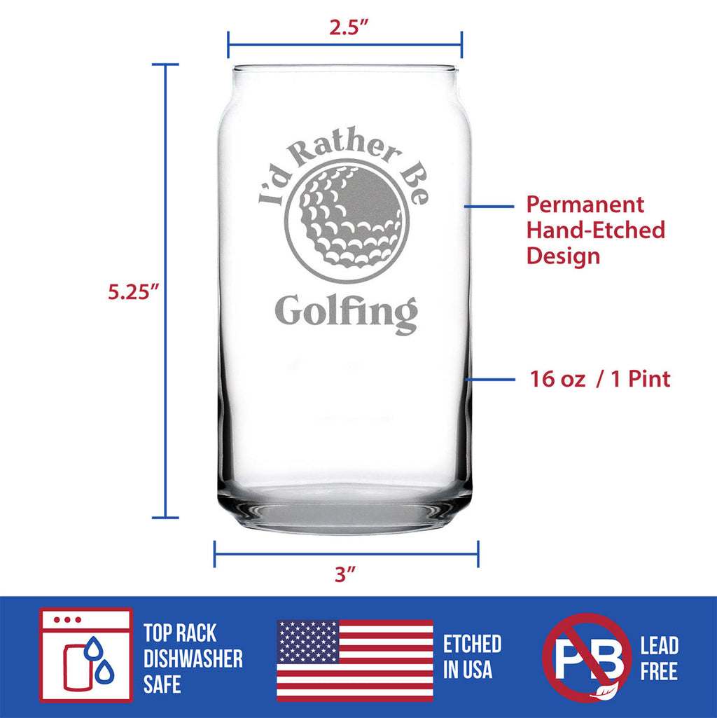I'd Rather Be Golfing - 16 Ounce Beer Can Pint Glass