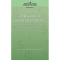 A History of American Currency - Paperback