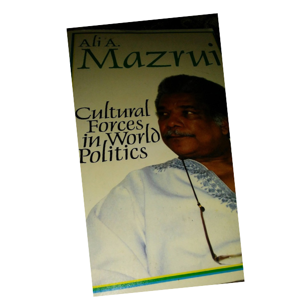 Cultural Forces in World Politics - Ali A. Mazrui