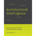 Architectural Intelligence: How Designers and Architects Created the Digital Landscape - Paperback