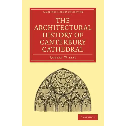 The Architectural History of Canterbury Cathedral - Paperback