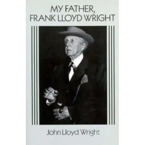 My Father, Frank Lloyd Wright - Paperback