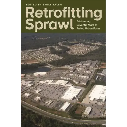 Retrofitting Sprawl: Addressing Seventy Years of Failed Urban Form - Paperback
