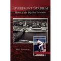 Riverfront Stadium: Home of the Big Red Machine - Hardcover