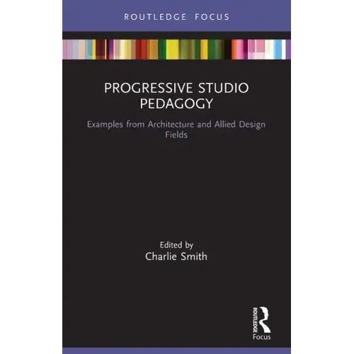 Progressive Studio Pedagogy: Examples from Architecture and Allied Design Fields - Paperback