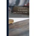 Lambert's Suburban Architecture - Hardcover