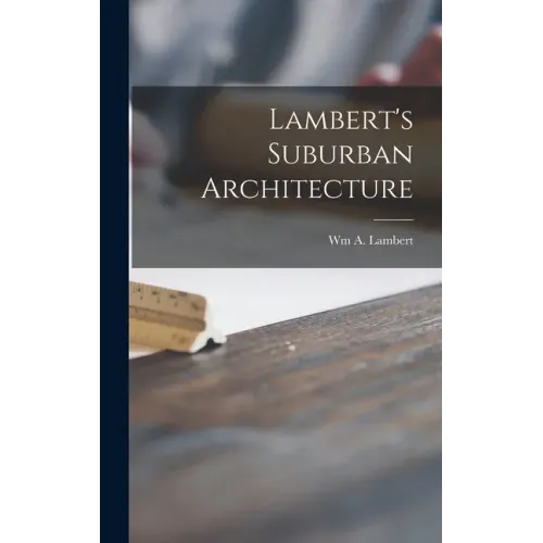 Lambert's Suburban Architecture - Hardcover
