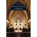 Catholic Churches of Detroit - Hardcover
