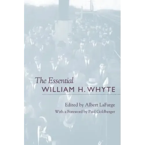 The Essential William H. Whyte - Paperback