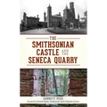 The Smithsonian Castle and the Seneca Quarry - Hardcover