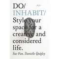 Do Inhabit: Style Your Space for a Creative and Considered Life. - Paperback