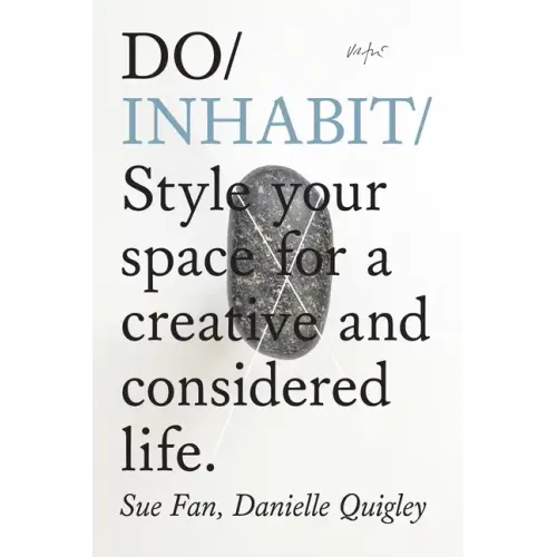 Do Inhabit: Style Your Space for a Creative and Considered Life. - Paperback