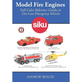 Model Fire Engines: Siku: Full-Color Reference Guides to Die-Cast Emergency Vehicles - Paperback