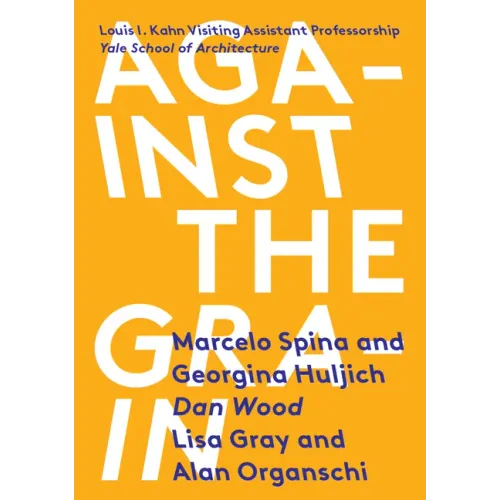 Against the Grain: Louis I. Kahn Visiting Assistant Professorship - Paperback