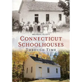 Connecticut Schoolhouses Through Time - Paperback