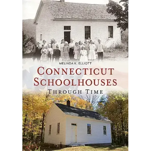 Connecticut Schoolhouses Through Time - Paperback