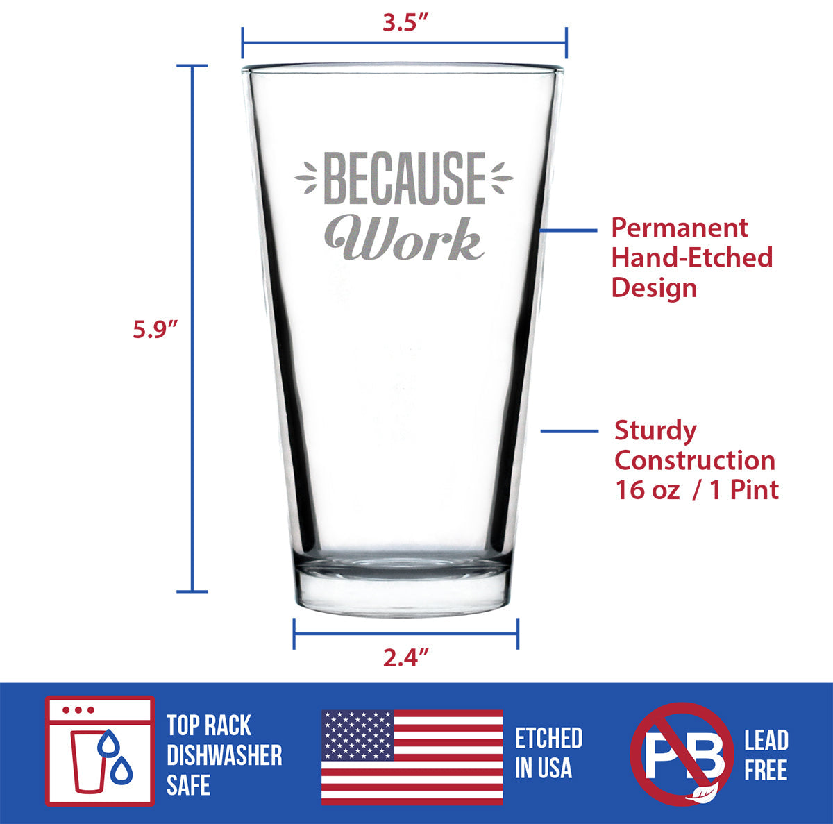Because Work - 16 Ounce Pint Glass