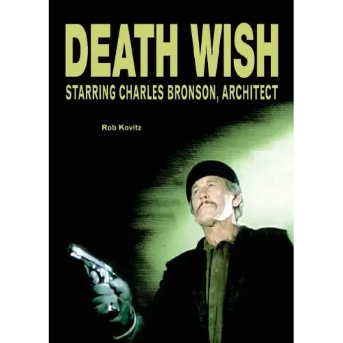 Death Wish: Starring Charles Bronson, Architect - Paperback