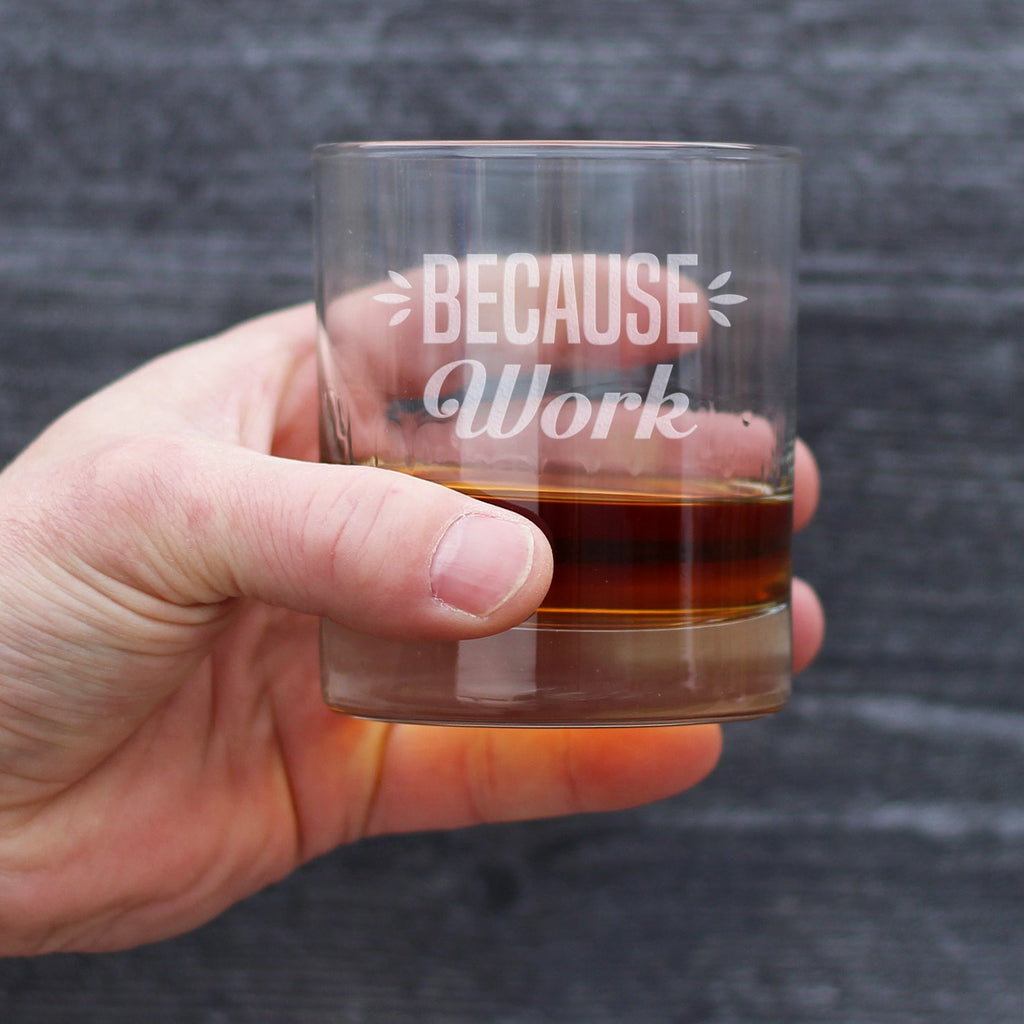 Because Work - 10 Ounce Rocks Glass
