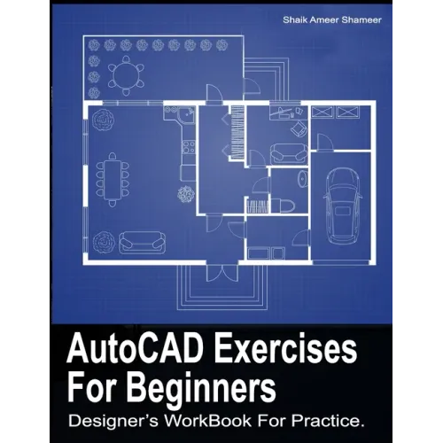 AutoCAD Exercises For Beginners: Designers WorkBook For Practice - Paperback