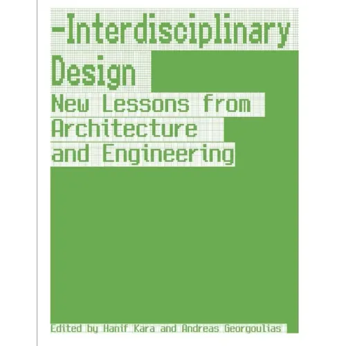 Interdisciplinary Design: New Lessons from Architecture and Engineering - Hardcover