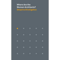 Where Are the Women Architects? - Paperback