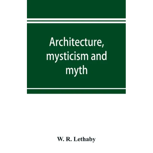 Architecture, mysticism and myth - Paperback
