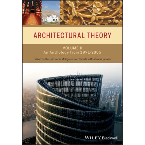 Architectural Theory, Volume 2: An Anthology from 1871 to 2005 - Paperback