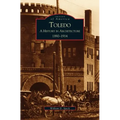 Toledo: A History in Architecture, 1890-1914 - Hardcover