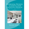 Bedroom Design - Closets and EnSuites Design: Mini Guides 2016 - Paperback