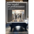 The Model as Performance: Staging Space in Theatre and Architecture - Paperback