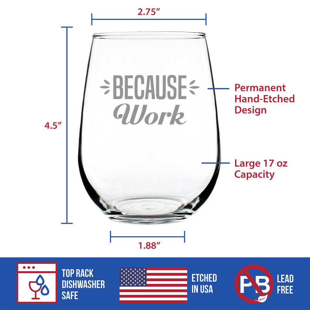 Because Work - 17 Ounce Stemless Wine Glass