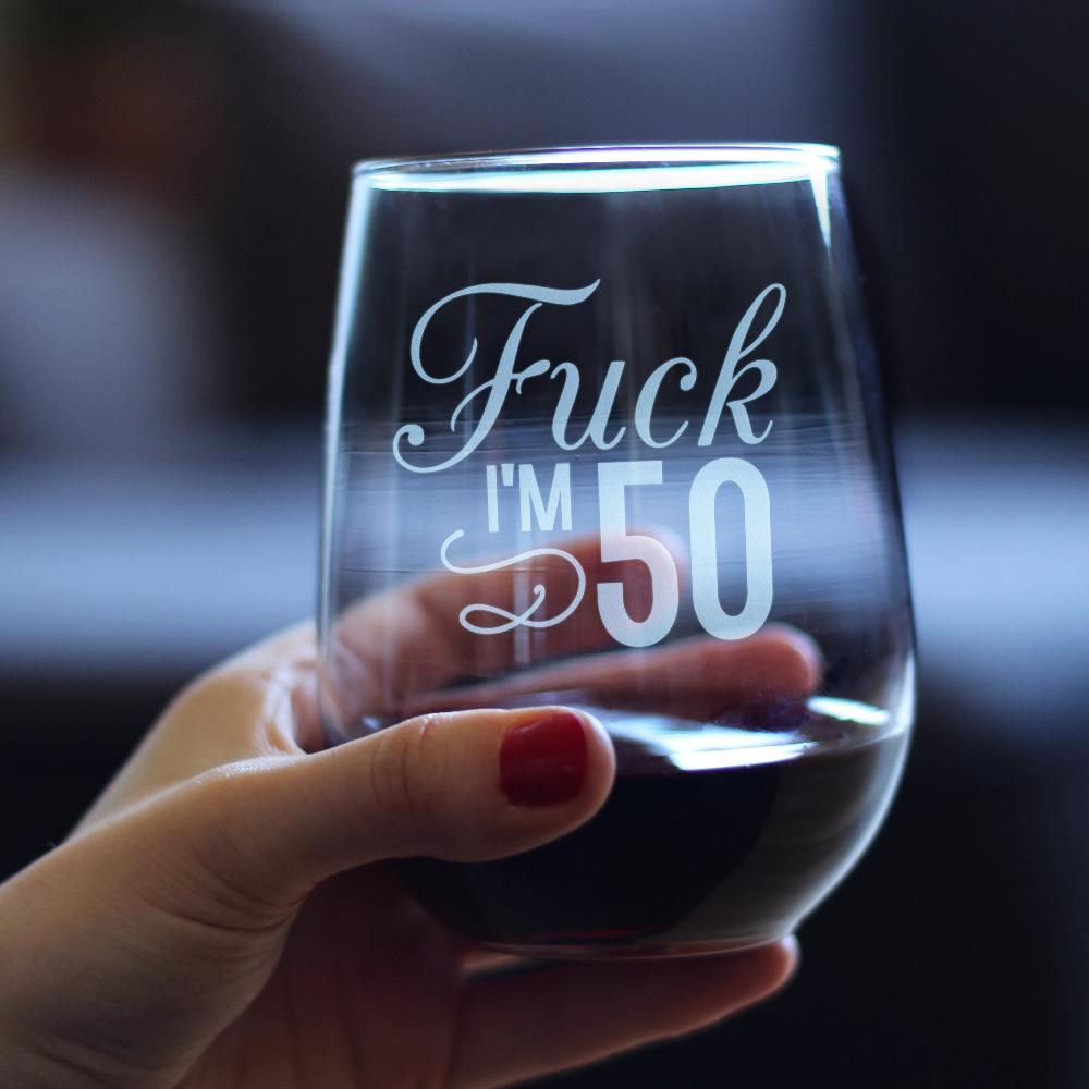 Fuck I'm 50 - 17 Ounce Stemless Wine Glass