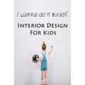 I wanna do it myself. Interior Design for Kids - Paperback