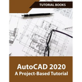 AutoCAD 2020 A Project-Based Tutorial: Floor Plans, Elevations, Printing, 3D Architectural Modeling, and Rendering - Paperback