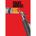 Stalin's Architect: Power and Survival in Moscow - Hardcover