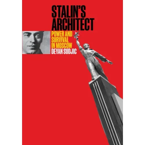 Stalin's Architect: Power and Survival in Moscow - Hardcover