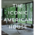 The Iconic American House: Architectural Masterworks Since 1900 - Hardcover