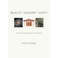 Beauty Memory Unity: A Theory of Proportion in Architecture - Paperback