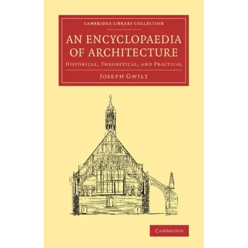 An Encyclopaedia of Architecture: Historical, Theoretical, and Practical - Paperback