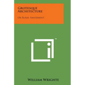 Grotesque Architecture: Or Rural Amusement - Paperback
