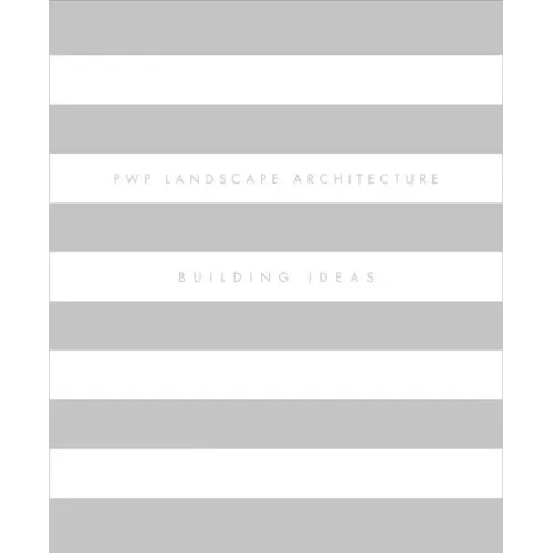 Pwp Landscape Architecture: Building Ideas - Hardcover