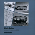 Atlantic Modern: The Architecture of the Atlantic Provinces 1950-2000 - Paperback