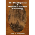 The Development and Decline of Chinese Cosmology - Paperback