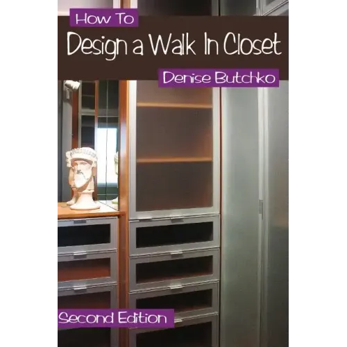 How To Design A Walk In Closet: The Professional Guide To Creating Effective Space - Paperback