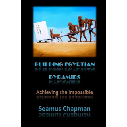 Building Egyptian Pyramids: Achieving the Impossible -(Revised 2012) - Paperback